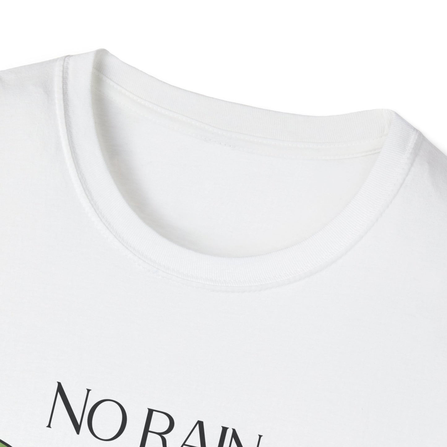 Unisex No Rain No Flowers T-Shirt