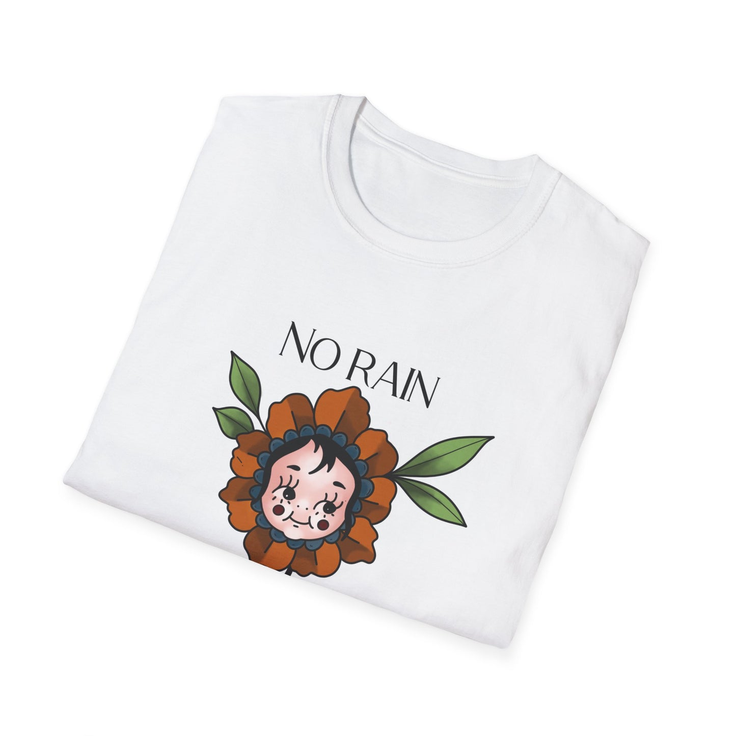 Unisex No Rain No Flowers T-Shirt