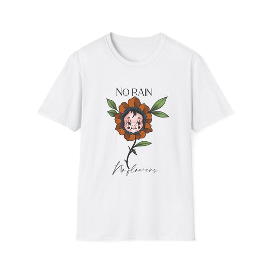 Unisex No Rain No Flowers T-Shirt